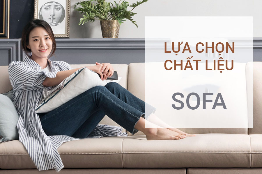 Lựa chọn chất liệu ghế sofa phù hợp với phòng khách